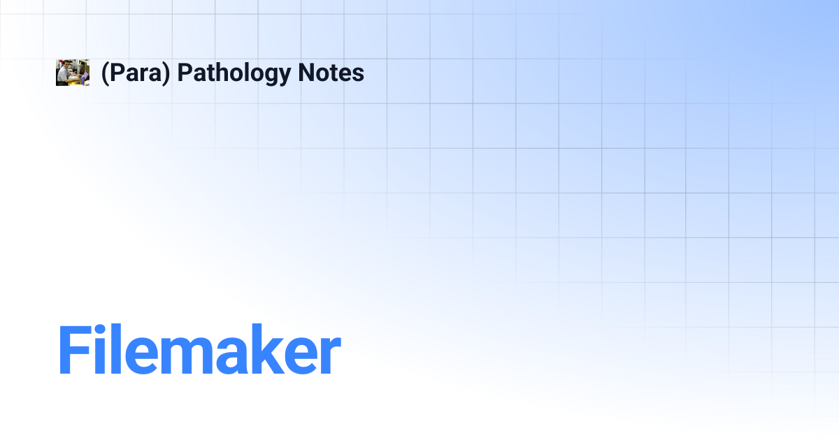 Filemaker | (Para) Pathology Notes