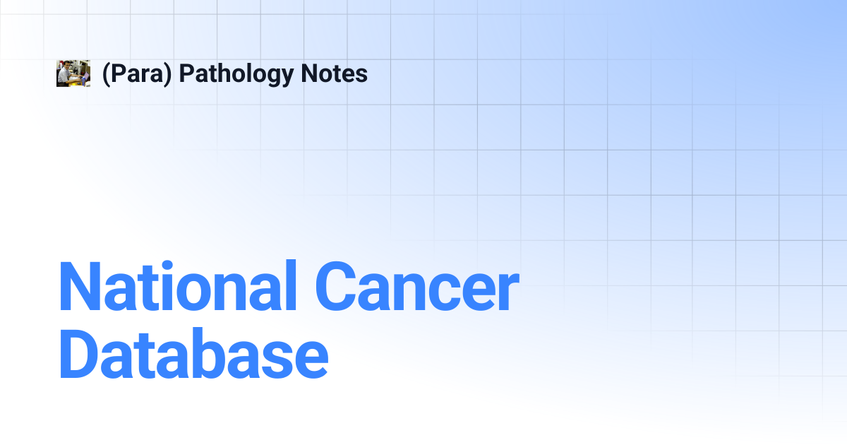 National Cancer Database | (Para) Pathology Notes