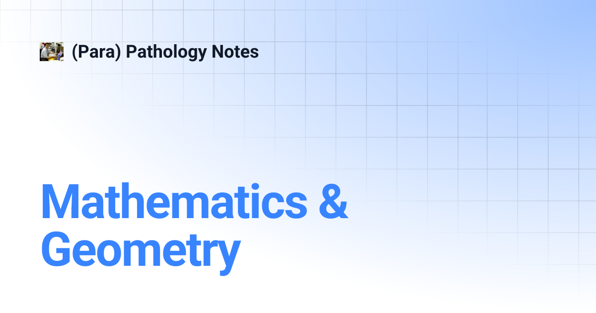 Mathematics & Geometry | (Para) Pathology Notes