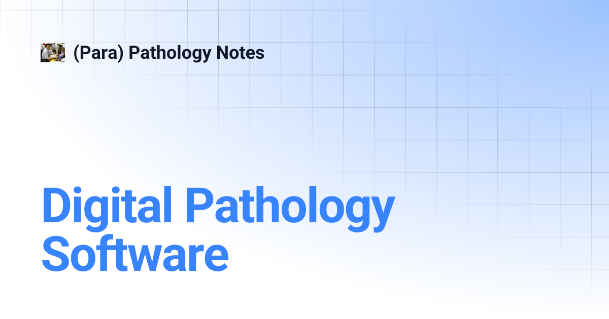 Digital Pathology Software | (Para) Pathology Notes